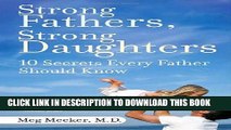 [PDF] Strong Fathers, Strong Daughters: 10 Secrets Every Father Should Know Popular Online