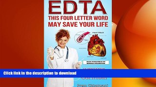 READ BOOK  EDTA -  THIS FOUR LETTER WORLD MAY SAVE YOUR LIFE: SUPPORTED BY ACTUAL CASE STUDIES