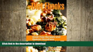 FAVORITE BOOK  Diet Ebooks: Grain Free Recipes and Quinoa Goodness  GET PDF