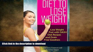 READ  Diet to Lose Weight: Lose Weight Fast with DASH Diet Recipes and Grain Free Goodness  GET