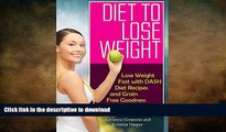 READ  Diet to Lose Weight: Lose Weight Fast with DASH Diet Recipes and Grain Free Goodness  GET