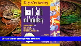 READ  So You re Having a Heart Cath and Angioplasty FULL ONLINE