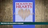 GET PDF  Houston Hearts: A History of Cardiovascular Surgery and Medicine and the Methodist