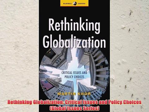 [PDF] Rethinking Globalization: Critical Issues and Policy Choices (Global Issues Series) Full