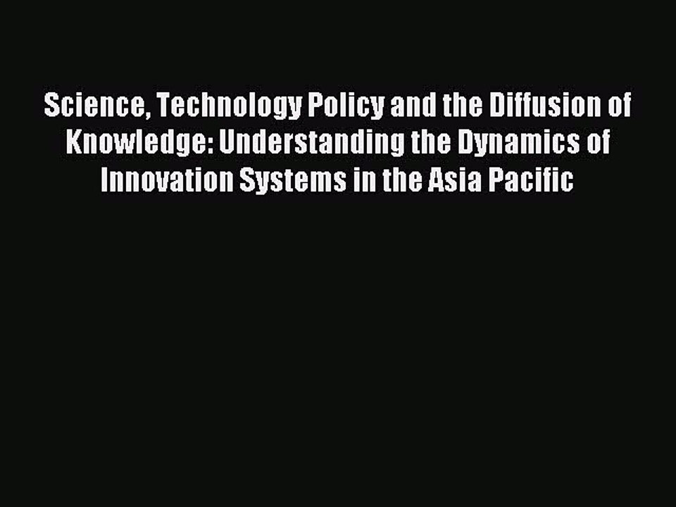 [PDF] Science Technology Policy and the Diffusion of Knowledge: Understanding the Dynamics