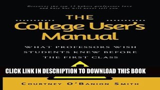 New Book The College User s Manual: What Professors Wish Students Knew Before the First Class