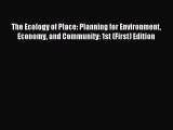 [PDF] The Ecology of Place: Planning for Environment Economy and Community: 1st (First) Edition