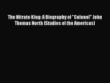 [PDF] The Nitrate King: A Biography of Colonel John Thomas North (Studies of the Americas)
