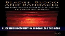 [PDF] Blades, Blood and Bandages: The Experiences of People who Self-injure Full Colection