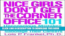 [Read] Nice Girls Don t Get the Corner Office: 101 Unconscious Mistakes Women Make That Sabotage