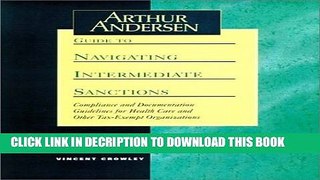[Read] Arthur Andersen Guide to Navigating Intermediate Sanctions, Includes disk: Compliance and