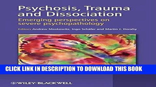 [PDF] Psychosis, Trauma and Dissociation: Emerging Perspectives on Severe Psychopathology Full