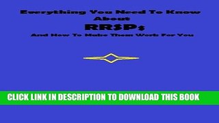 [Read] Everything You Need To Know About RRSPs And How To Make Them Work For You Ebook Free