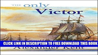 New Book The Only Victor: The Richard Bolitho Novels