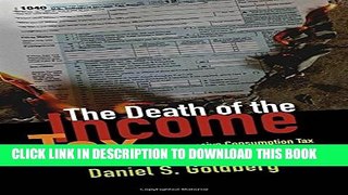 [Read] The Death of the Income Tax: A Progressive Consumption Tax and the Path to Fiscal Reform