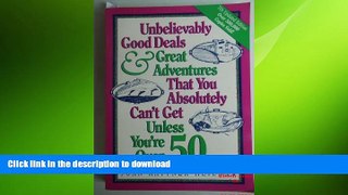 PDF ONLINE Unbelievably Good Deals   Great Adventures That You Absolutely Can t Get Unless You re