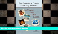 READ THE NEW BOOK The Boomers  Guide to Going Abroad to Travel - Live - Give - Learn READ NOW PDF