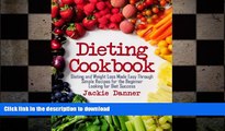 FAVORITE BOOK  Dieting Cookbook: Dieting and Weight Loss Made Easy Through Simple Recipes for the