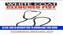 [PDF] White Coat, Clenched Fist: The Political Education of an American Physician Full Online