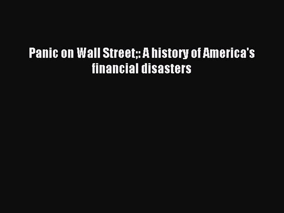 [PDF] Panic on Wall Street: A history of America's financial disasters Popular Online