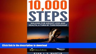 READ BOOK  10,000 Steps: Walking for Weight Loss, Walking for Health: A Turn by Turn Roadmap