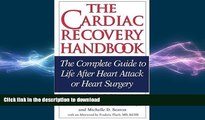 GET PDF  The Cardiac Recovery Handbook: The Complete Guide to Life After Heart Attack or Heart