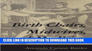 [PDF] Birth Chairs, Midwives, and Medicine Full Online