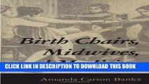 [PDF] Birth Chairs, Midwives, and Medicine Full Online