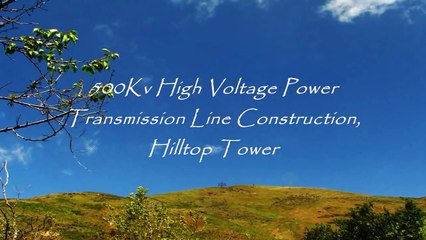 High Voltage Tower Construction 2 Time Lapse and Real-Time HD