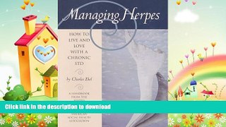READ BOOK  Managing Herpes: How to Live and Love With a Chronic STD FULL ONLINE