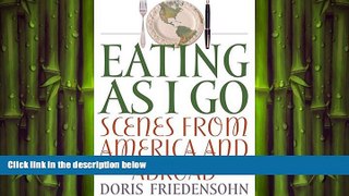 READ book  Eating as I Go: Scenes from America and Abroad  FREE BOOOK ONLINE