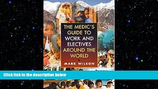 Free [PDF] Downlaod  The Medic s Guide to Work and Electives Around the World READ ONLINE
