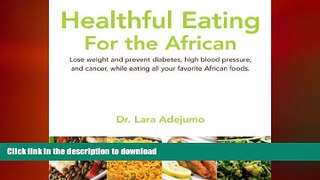 READ BOOK  Healthful Eating for the African. Lose weight and prevent diabetes, high blood