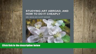 READ book  Studying Art Abroad, and How to Do It Cheaply  FREE BOOOK ONLINE