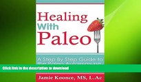 READ  Healing with Paleo: A Step-By-Step Guide to the Paleo Autoimmune Protocol FULL ONLINE
