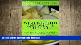 FAVORITE BOOK  What Is Gluten and What Is Gluten In: What You Need To Know About Gluten (The