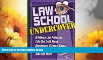 READ FREE FULL  Law School Undercover: A Veteran Law Professor Tells the Truth About Admissions,