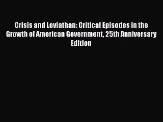 [PDF] Crisis and Leviathan: Critical Episodes in the Growth of American Government 25th Anniversary