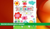 READ  Delivering Hope: The Extraordinary Journey of a Surrogate Mom  BOOK ONLINE
