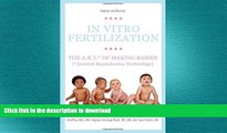 READ BOOK  In Vitro Fertilization: The A.R.T. of Making Babies (Assisted Reproductive