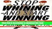 Read Stop Whining and Start Winning: Recharging People, Re-Igniting Passion, and Pumping Up