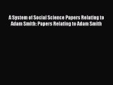 [PDF] A System of Social Science Papers Relating to Adam Smith: Papers Relating to Adam Smith