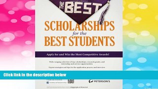 READ FREE FULL  The Best Scholarships for the Best Students (Peterson s Best Scholarships for the