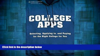 Must Have  College Apps: Selecting, Applying to, and Paying for the Right College for You  READ