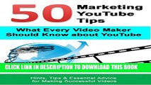 [PDF] What Every Video Maker Should Know about YouTube: 50 Marketing YouTube Tips Full Online