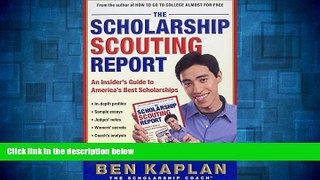 READ FREE FULL  The Scholarship Scouting Report: An Insider s Guide to America s Best