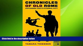 READ book  Chronicles of Old Rome: Exploring Italy s Eternal City (Chronicles Series)  FREE BOOOK