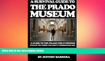 FREE DOWNLOAD  A Survival Guide to the Prado Museum: A guide to the Prado Museum for everyone,