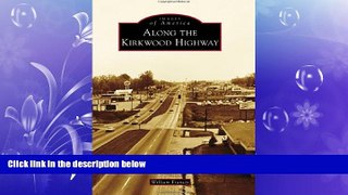 Free [PDF] Downlaod  Along the Kirkwood Highway (Images of America)  BOOK ONLINE