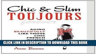 [PDF] Chic   Slim Toujours: Aging Beautifully Like Those Chic French Women Popular Online